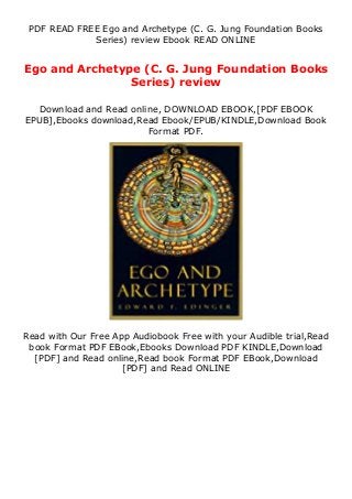 PDF READ FREE Ego and Archetype (C. G. Jung Foundation Books
Series) review Ebook READ ONLINE
Ego and Archetype (C. G. Jung Foundation Books
Series) review
Download and Read online, DOWNLOAD EBOOK,[PDF EBOOK
EPUB],Ebooks download,Read Ebook/EPUB/KINDLE,Download Book
Format PDF.
Read with Our Free App Audiobook Free with your Audible trial,Read
book Format PDF EBook,Ebooks Download PDF KINDLE,Download
[PDF] and Read online,Read book Format PDF EBook,Download
[PDF] and Read ONLINE
 
