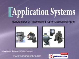 Manufacturer of Automobile & Other Mechanical Parts




© Application Systems, All Rights Reserved


               www.dynamometerdyno.com
 