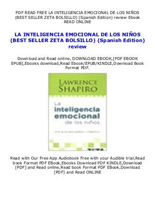 PDF READ FREE LA INTELIGENCIA EMOCIONAL DE LOS NIÑOS
(BEST SELLER ZETA BOLSILLO) (Spanish Edition) review Ebook
READ ONLINE
LA INTELIGENCIA EMOCIONAL DE LOS NIÑOS
(BEST SELLER ZETA BOLSILLO) (Spanish Edition)
review
Download and Read online, DOWNLOAD EBOOK,[PDF EBOOK
EPUB],Ebooks download,Read Ebook/EPUB/KINDLE,Download Book
Format PDF.
Read with Our Free App Audiobook Free with your Audible trial,Read
book Format PDF EBook,Ebooks Download PDF KINDLE,Download
[PDF] and Read online,Read book Format PDF EBook,Download
[PDF] and Read ONLINE
 
