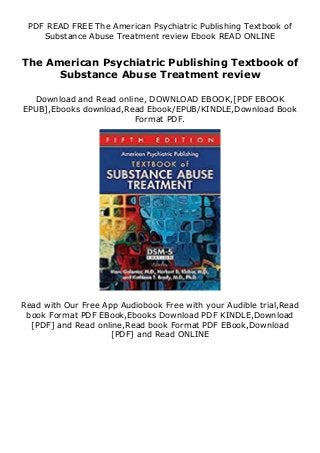 PDF READ FREE The American Psychiatric Publishing Textbook of
Substance Abuse Treatment review Ebook READ ONLINE
The American Psychiatric Publishing Textbook of
Substance Abuse Treatment review
Download and Read online, DOWNLOAD EBOOK,[PDF EBOOK
EPUB],Ebooks download,Read Ebook/EPUB/KINDLE,Download Book
Format PDF.
Read with Our Free App Audiobook Free with your Audible trial,Read
book Format PDF EBook,Ebooks Download PDF KINDLE,Download
[PDF] and Read online,Read book Format PDF EBook,Download
[PDF] and Read ONLINE
 