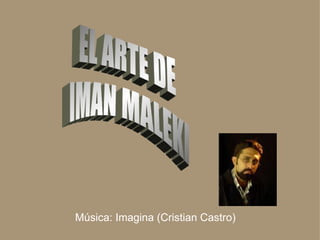 Música: Imagina (Cristian Castro) 