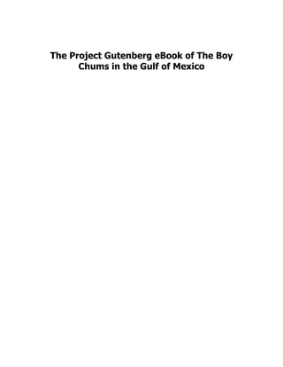 The Project Gutenberg eBook of The Boy
Chums in the Gulf of Mexico
 