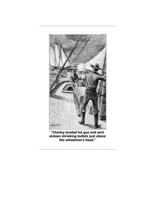 "Charley leveled his gun and sent
sixteen shrieking bullets just above
the wheelman's head."
 