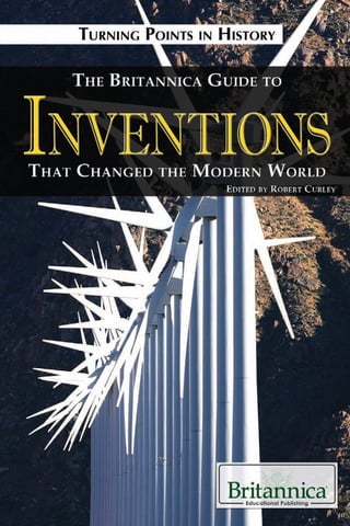 The Britannica guide to inventions that changed the modern world 1st ed ...