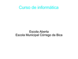 Curso de informática Escola Aberta Escola Municipal Córrego da Bica 