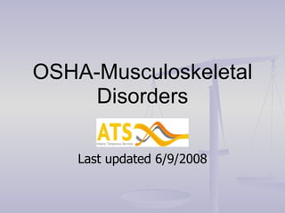 OSHA-Musculoskeletal Disorders Last updated 6/9/2008 