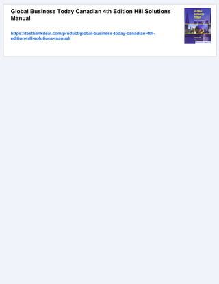 Global Business Today Canadian 4th Edition Hill Solutions
Manual
https://testbankdeal.com/product/global-business-today-canadian-4th-
edition-hill-solutions-manual/
 