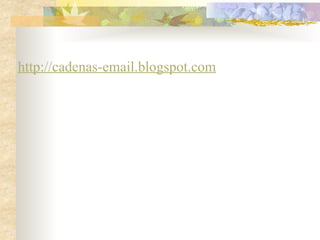 http://cadenas-email.blogspot.com 