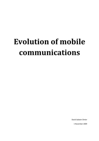 Evolution of mobile
communications
David Sabater Dinter
1 November 2009
 