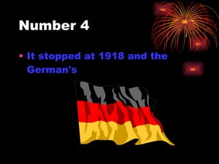 Number 4 It stopped at 1918 and the German's  