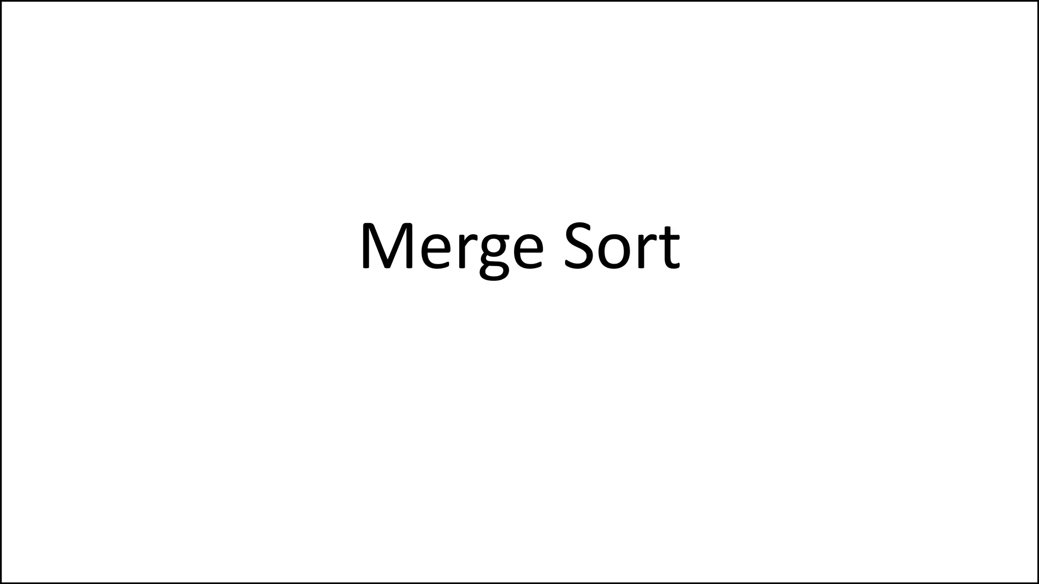 Merge Sort
 