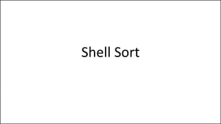Shell Sort
 