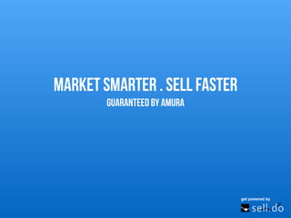 get powered by
market smarter . sell faster
guaranteed by amura
 