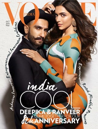 OCT
2015
150
Audacious.Immersive.Entrepreneurial.Innovative.Conﬁdent.
Experimental.Rooted.Mindful.Pioneering.
COOLCOOL
india
DEEPIKA&RANVEER
ANNIVERSARYANNIVERSARY
COME TOGETHER FOR OUR
8th
 