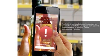 Possibilità da parte dell’utente di riconoscere un
prodottoIT’s contraffatto. Un segnale alert apparirà
immediatamente in modo da tutelare
il più possibile l’acquisto.
 