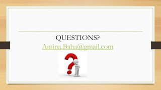 QUESTIONS?
Amina.Baha@gmail.com
 