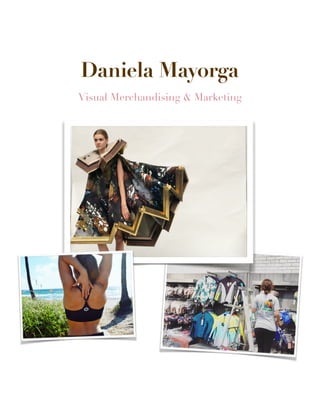  
Daniela Mayorga
Visual Merchandising & Marketing  
 
