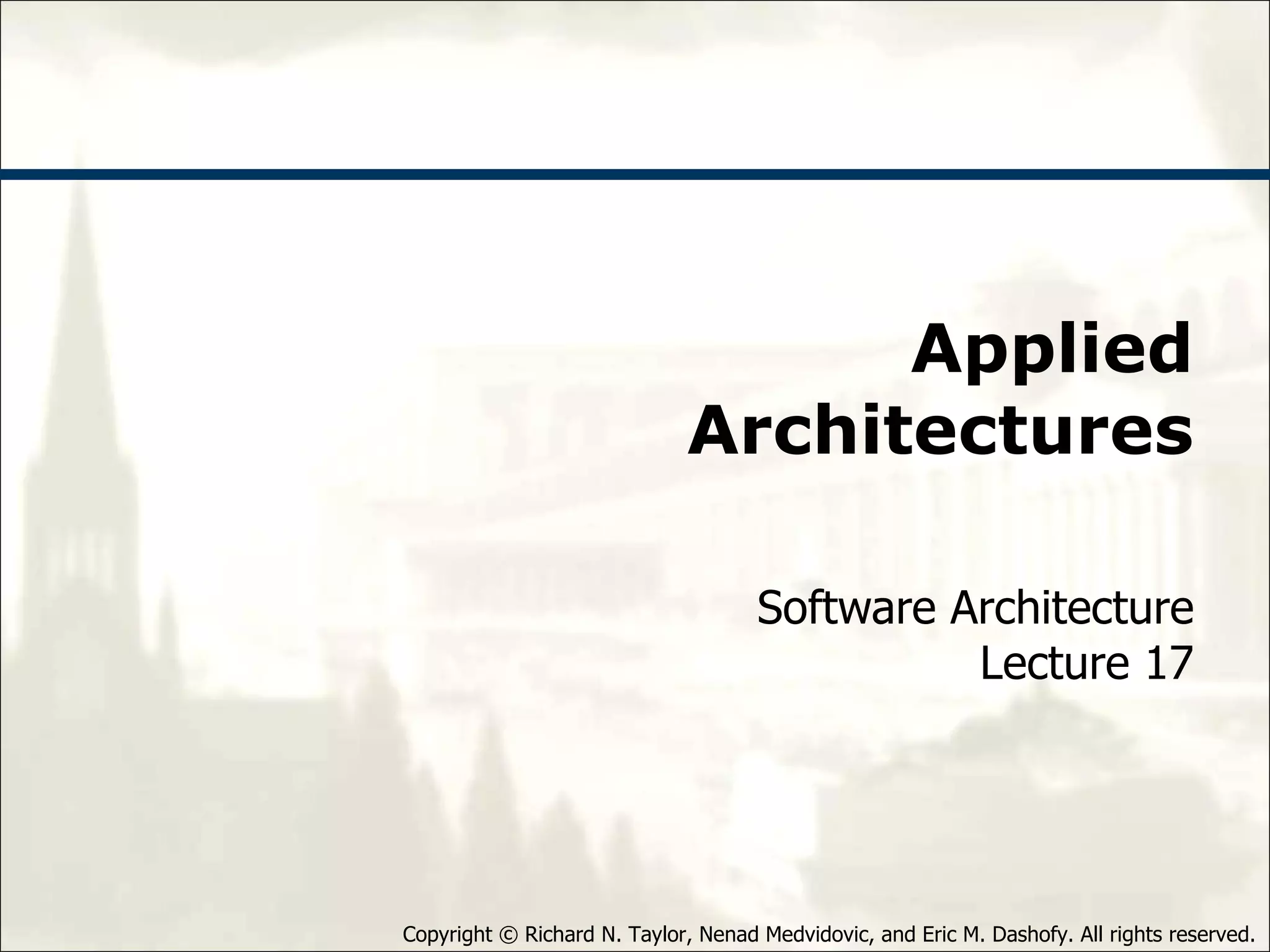Applied Architectures Software Architecture Lecture 17 