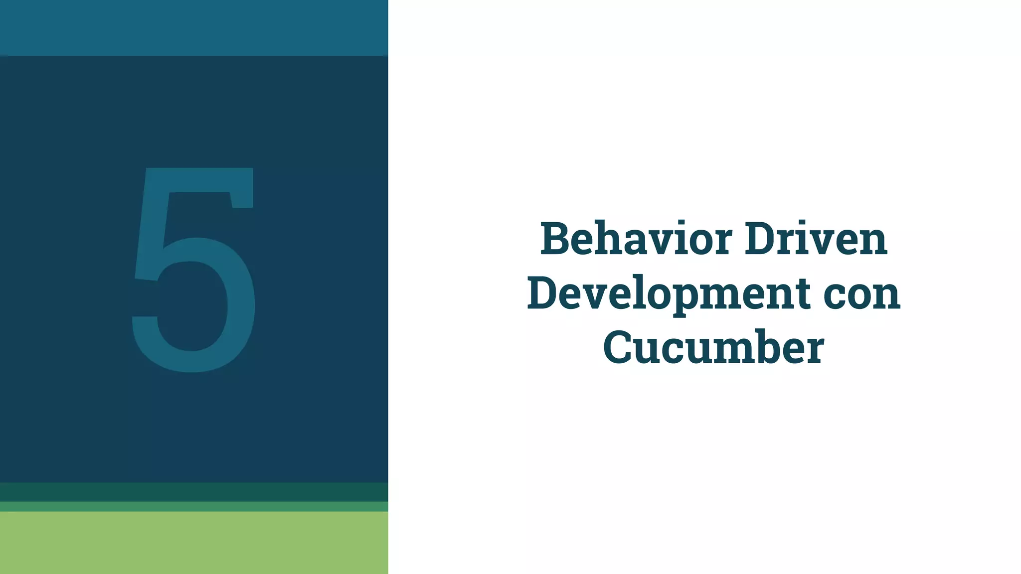Behavior Driven
Development con
Cucumber5
 