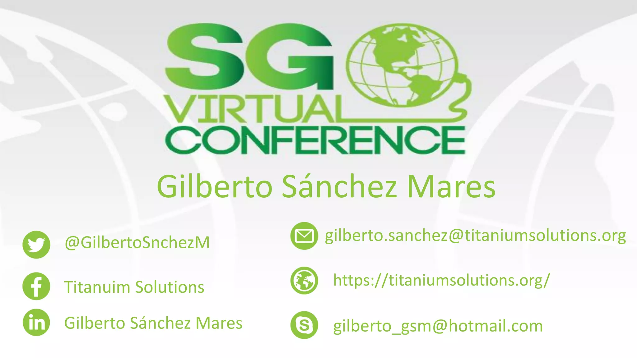 @GilbertoSnchezM
Titanuim Solutions
Gilberto Sánchez Mares
Gilberto Sánchez Mares
gilberto.sanchez@titaniumsolutions.org
https://titaniumsolutions.org/
gilberto_gsm@hotmail.com
 