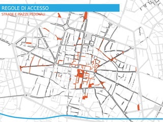 REGOLE DI ACCESSO
STRADE E PIAZZE PEDONALI
 