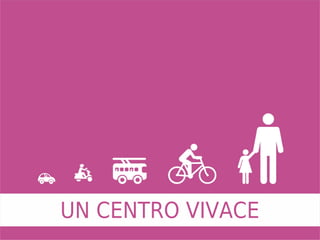 UN CENTRO VIVACE
 