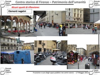 Centro storico di Firenze – Patrimonio dell’umanità
Fruizione e cura degli spazi pubblici nei centri storici - 17 Maggio 2...