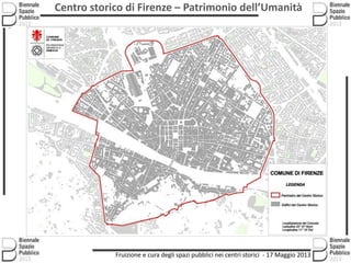 Centro storico di Firenze – Patrimonio dell’Umanità
Fruizione e cura degli spazi pubblici nei centri storici - 17 Maggio 2...