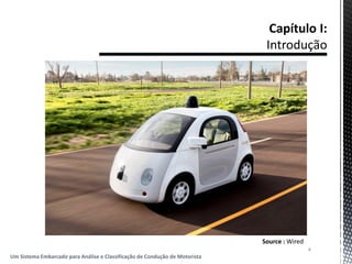 4
Um Sistema Embarcado para Análise e Classificação de Condução de Motorista
Source : Wired
 