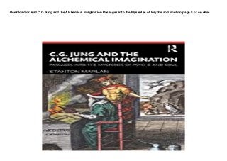 Download or read C G Jung and the Alchemical Imagination Passages into the Mysteries of Psyche and Soul on page 5 or on desc
 