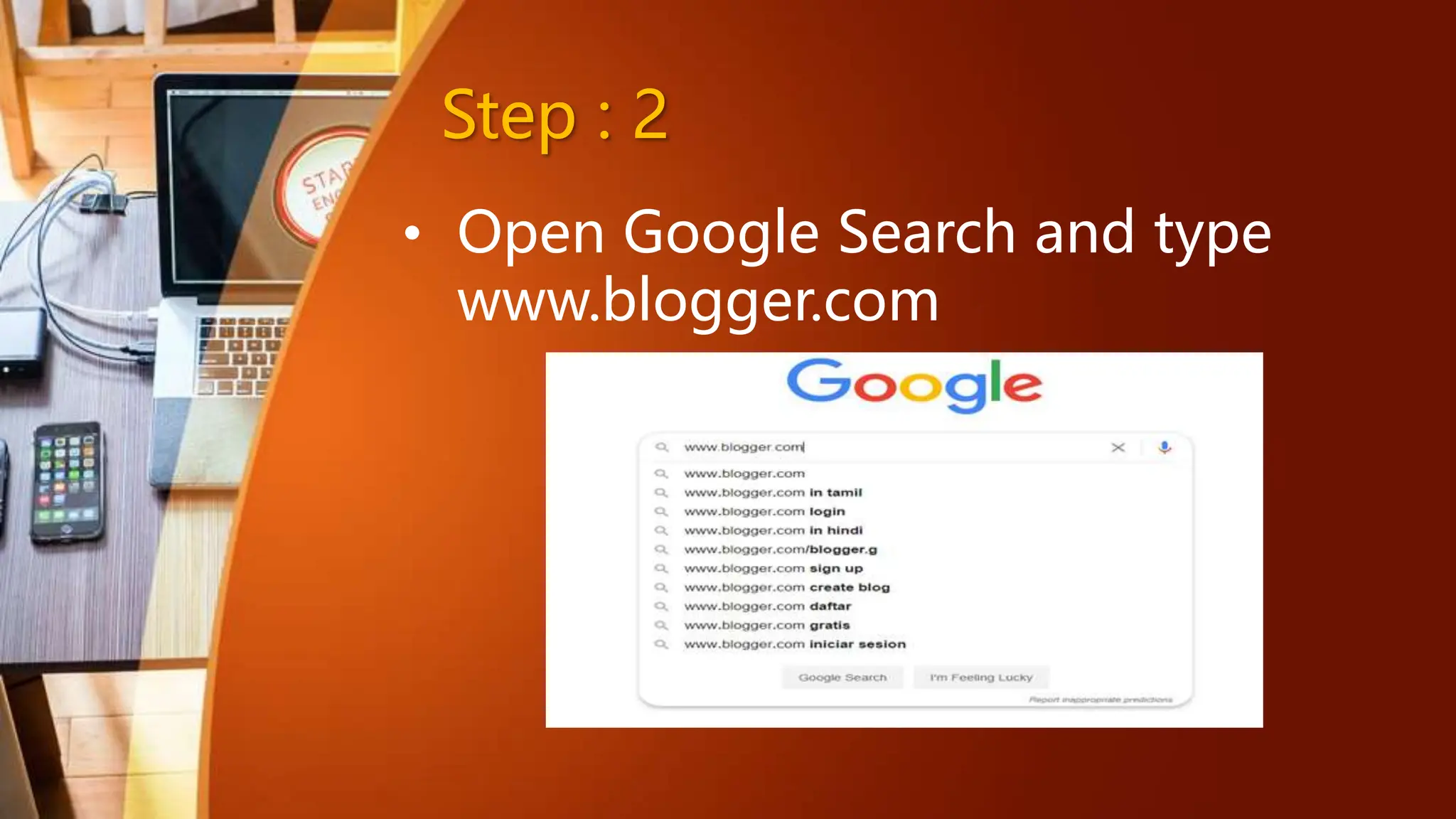 Step : 2
• Open Google Search and type
www.blogger.com
 