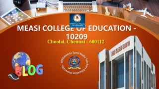 MEASI COLLEGE OF EDUCATION -
10209
Choolai, Chennai - 600112
 