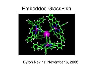 Embedded GlassFish




Byron Nevins, November 6, 2008
 