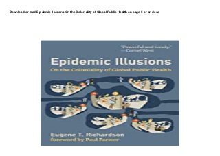 Download or read Epidemic Illusions On the Coloniality of Global Public Health on page 5 or on desc
 