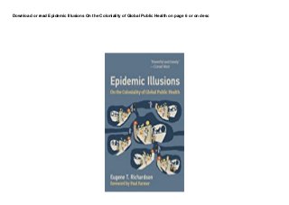 Download or read Epidemic Illusions On the Coloniality of Global Public Health on page 6 or on desc
 