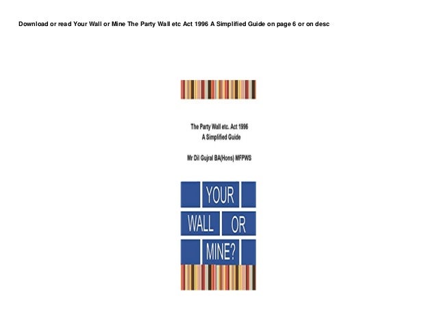 DL Your Wall or Mine The Party Wall etc Act 1996 A Simplified Guide 3buuk 2 dl your wall or mine the party wall etc act 1996 a simplified guide 3buuk 1 638