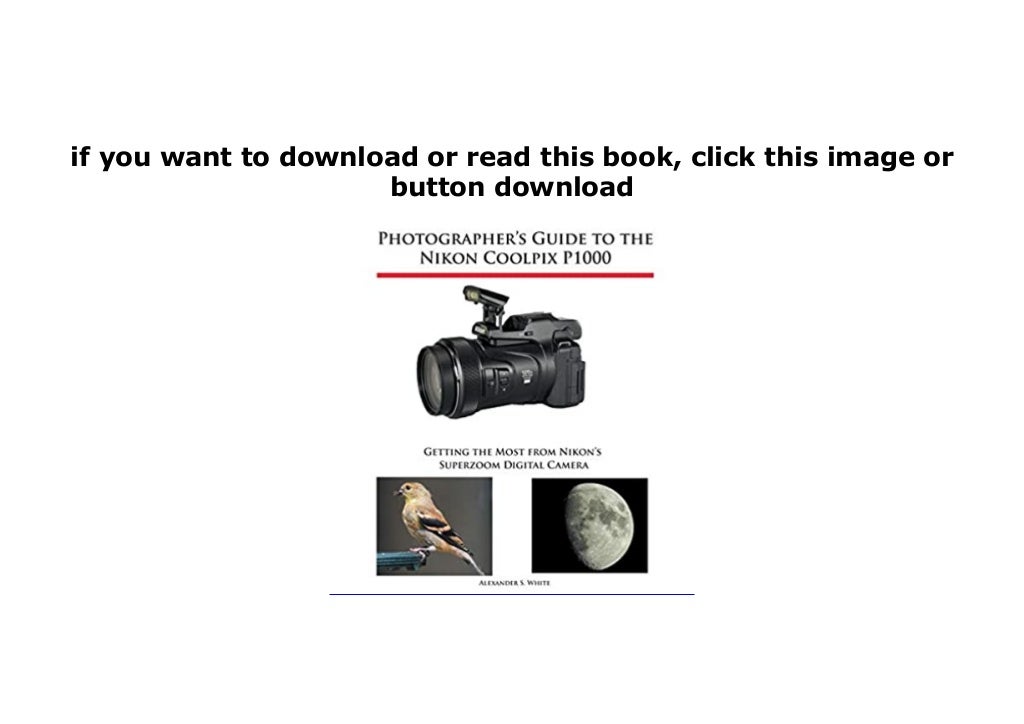 DL Photographers Guide to the Nikon Coolpix P1000 Getting the Most from