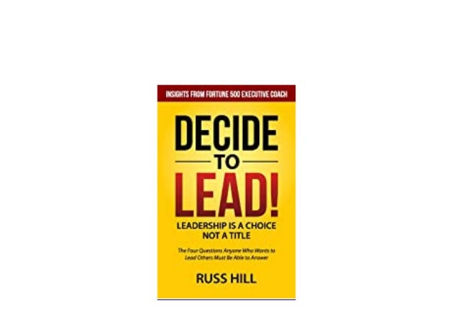 Dl Decide To Lead The Four Questions Anyone Who Wants To Lead Others