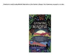 Download or read Growing Mindful Explorations in the Garden to Deepen Your Awareness on page 6 or on desc
 