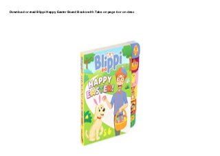 Download or read Blippi Happy Easter Board Books with Tabs on page 6 or on desc
 