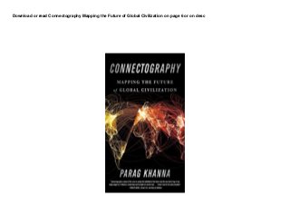 Download or read Connectography Mapping the Future of Global Civilization on page 6 or on desc
 