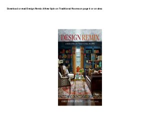 Download or read Design Remix A New Spin on Traditional Rooms on page 6 or on desc
 