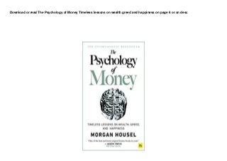 Download or read The Psychology of Money Timeless lessons on wealth greed and happiness on page 6 or on desc
 