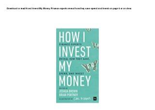 Download or read How I Invest My Money Finance experts reveal how they save spend and invest on page 6 or on desc
 