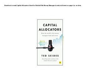 Download or read Capital Allocators How the Worlds Elite Money Managers Lead and Invest on page 6 or on desc
 