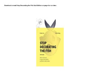 Download or read Stop Decorating the Fish 2nd Edition on page 6 or on desc
 