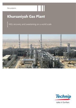 NGL recovery and sweetening on a world scale
Khursaniyah Gas Plant
Our projects
 