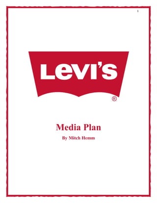 1
Media Plan
By Mitch Hemm
 