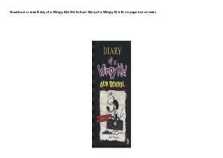 Download or read Diary of a Wimpy Kid Old School Diary of a Wimpy Kid 10 on page 6 or on desc
 