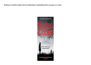 Download or read Run Away From the international 1 bestselling author on page 6 or on desc
 